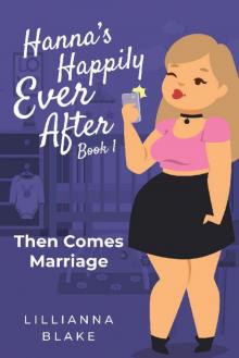 Then Comes Marriage (Hanna’s Happily Ever After Book 1) Read online