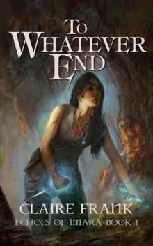 To Whatever End (Echoes of Imara Book 1) Read online