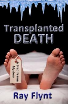 Transplanted Death (A Brad Frame Mystery Book 2) Read online