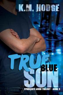 True Blue Son (The Syndicate-Born Trilogy Book 3) Read online