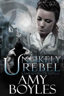 Unlikely Rebel (A Dark Revolution Novella - Book One) Read online