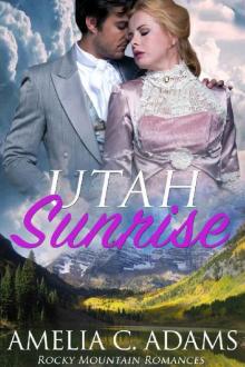 Utah Sunrise (Rocky Mountain Romances Book 1) Read online