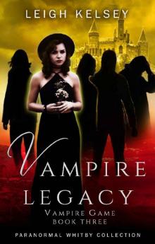 Vampire Legacy: A Reverse Harem Paranormal Romance (Vampire Game Book 3) Read online