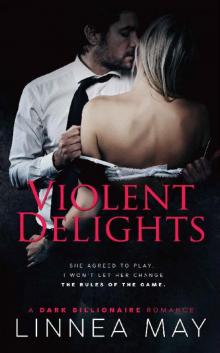 Violent Delights: A Dark Billionaire Romance Read online