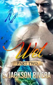 Wet: Part 2 Read online