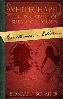 Whitechapel: The Final Stand of Sherlock Holmes (Gentlemen's Edition) Read online