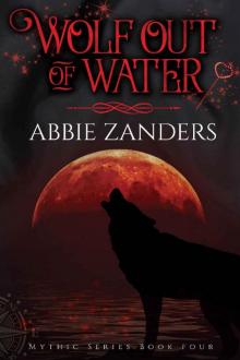 Wolf Out of Water: Mythic Series, Book 4 Read online