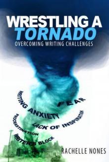 Wrestling a Tornado: Overcoming Writing Challenges