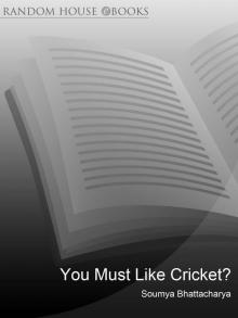 You Must Like Cricket? Read online