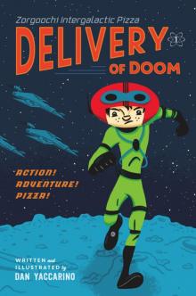 Zorgoochi Intergalactic Pizza : Delivery of Doom (9781250008459) Read online