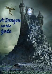 A Dragon at the Gate (The Chained Worlds Chronicles Book 2) Read online