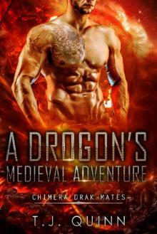 A Drogon's Medieval Adventure: A Historical Celestial Mates SciFi (Chimera Drak Mates Book 1) Read online