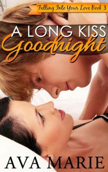 A long Kiss Goodnight (Falling Into Your Love Book #3) Read online