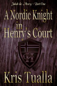 A Nordic Knight in Henry's Court: Jakob & Avery: Book 1 (The Hansen Series - Jakob & Avery) Read online