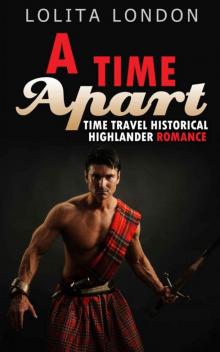 A Time Apart: Time Travel Historical Highlander Romance Read online