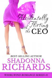 Accidentally Flirting with the CEO (Whirlwind Romance Series) Read online