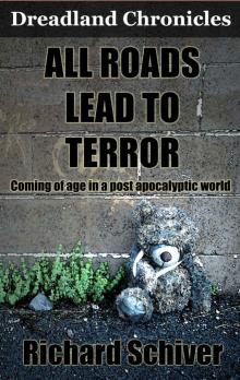 All Roads Lead To Terror: Coming of age in a post apocalyptic world (Dreadland Chronicles Book 1) Read online