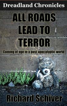 All Roads Lead To Terror: Coming of age in a post apocalyptic world (Dreadland Chronicles Book 1)