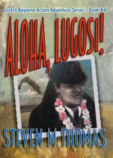 Aloha, Lugosi! The Gretch Bayonne Action Adventure Series Book #4 Read online