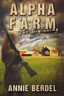 Alpha Farm: The Beginning (Prepper Chick Series Book 1) Read online