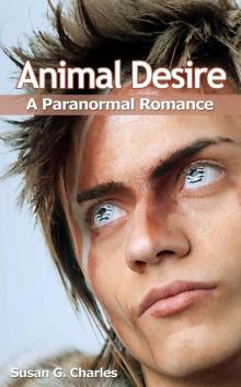 Animal Desire: A Paranormal Romance (Werewolf and Shapeshifter) (The Animal Sagas)