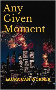 Any Given Moment (The Alexandra Chronicles Book 3) Read online