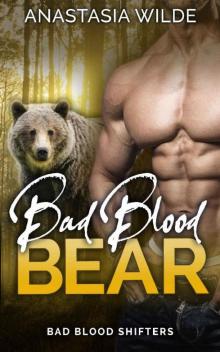Bad Blood Bear (Bad Blood Shifters Book 1) Read online