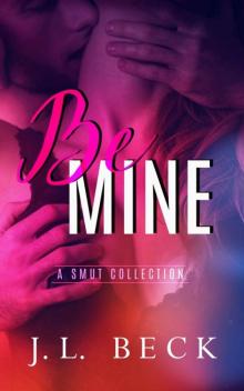 Be Mine (A Smut Collection) Read online