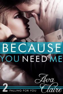 Because You Need Me (Falling for You, Book Two) Read online
