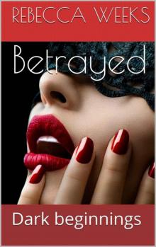 Betrayed: Dark beginnings