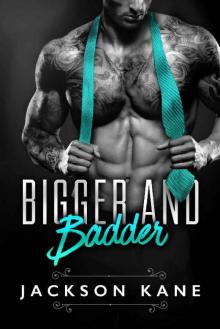 Bigger and Badder: A Billionaire Romance Read online