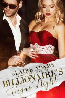Billionaire's Vegas Night: A Standalone Novel (A Billionaire Boss Romance Love Story) (Billionaires - Book #4) Read online