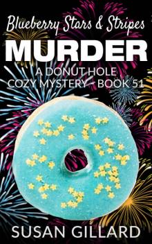 Blueberry Stars & Stripes Murder: A Donut Hole Cozy Mystery - Book 51 Read online