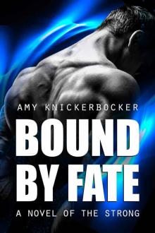 Bound By Fate: A Novel of the Strong