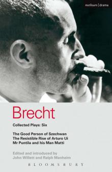 Brecht Collected Plays: 6: Good Person of Szechwan; The Resistible Rise of Arturo Ui; Mr Puntila and his Man Matti (World Classics) Read online