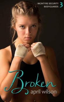 Broken: (McIntyre Security Bodyguard Series - Book 3) Read online