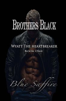 Brothers Black: Wyatt the Heartbreaker Read online