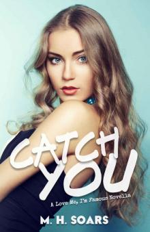 Catch You (Love Me, I'm Famous Book 0) Read online