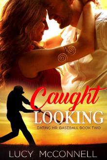 Caught Looking (Dating Mr. Baseball Book 2) Read online