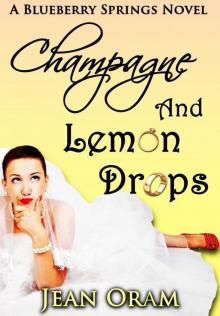 Champagne and Lemon Drops: A Blueberry Springs Chick Lit Contemporary Romance Read online