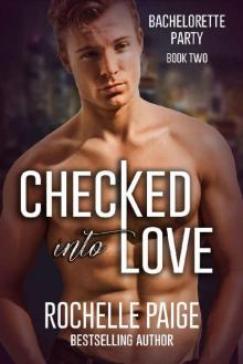 Checked Into Love (Bachelorette Party Book 2) Read online