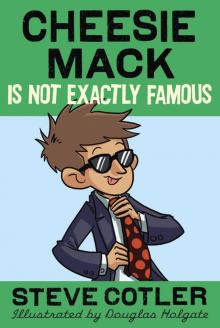 Cheesie Mack Is Not Exactly Famous Read online