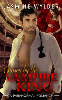 Chosen by the Vampire King: Alpha Male Bad Boy Shifter BBW Paranormal Romance Read online