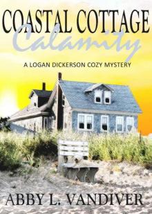 Coastal Cottage Calamity (A Logan Dickerson Cozy Mystery Book 2) Read online