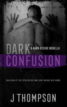 Dark Confusion (Dark Desire Book 1)