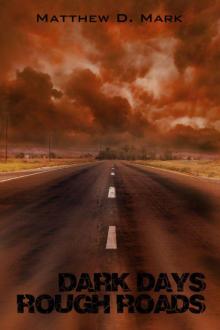 Dark Days Rough Roads dd-1 Read online