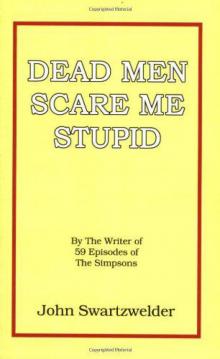 Dead Men Scare Me Stupid Read online
