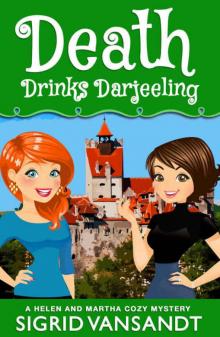 Death Drinks Darjeeling (A Helen and Martha Cozy Mystery Book 4) Read online
