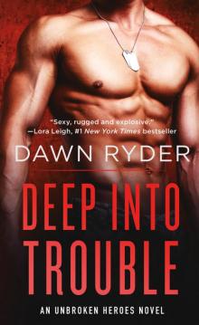 Deep Into Trouble--An Unbroken Heroes Novel Read online