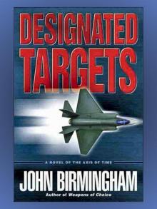 Designated Targets — Axis Of Time Book II Read online